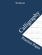 Calligraphy Practice Paper Workbook: Lettering Practice Pad Slanted Grid Paper Calligraphy Practice Notebook for Beginners