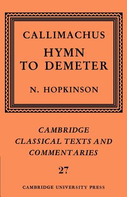 Callimachus: Hymn to Demeter - Callimachus, and Hopkinson, Neil (Editor)