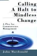 Calling a Halt to Mindless Change