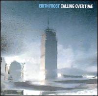 Calling Over Time - Edith Frost