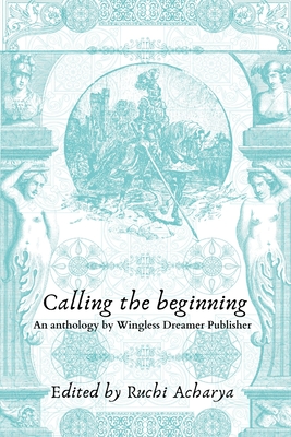Calling the beginning - Acharya, Ruchi (Editor), and Fullarton, Colin (Contributions by), and Landis, Sara (Contributions by)