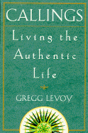 Callings: Finding and Following an Authentic Life
