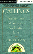 Callings: Finding and Following an Authentic Life