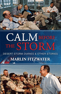 Calm Before the Storm: Desert Storm Diaries & Other Stories