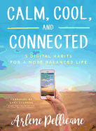 Calm, Cool, and Connected: 5 Digital Habits for a More Balanced Life
