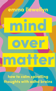 Calm Your ADHD Brain: Your toolkit to manage spiralling thoughts