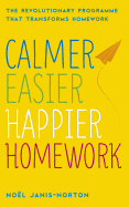 Calmer, Easier, Happier Homework: The Revolutionary Programme That Transforms Homework