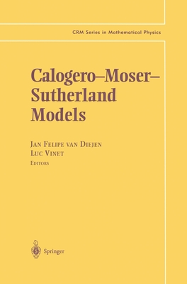 Calogero-Moser-Sutherland Models - Van Diejen, Jan Felipe, and Vinet, Luc (Editor), and Diejen, Jan F Van (Editor)