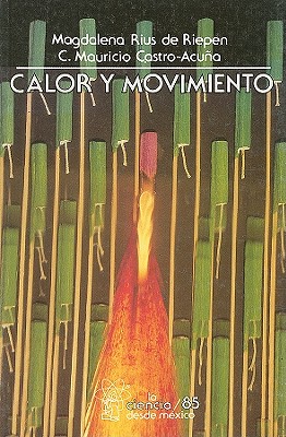 Calor y Movimiento - Rius De Riepen, Magdalena, and Castro Acuna, Carlos M