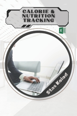 Calorie & Nutrition Tracking - Kolod, Stas