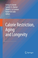 Calorie Restriction, Aging and Longevity