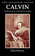 Calvin on Scripture and Divine Sovereignty - Murray, John