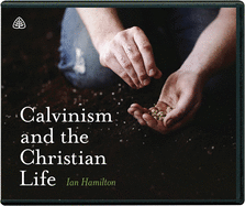 Calvinism and the Christian Life