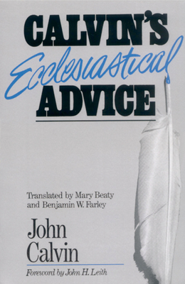 Calvin's Ecclesiastical Advice - Calvin, John