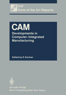 CAM: Developments in Computer-Integrated Manufacturing - Kochan, D (Editor)