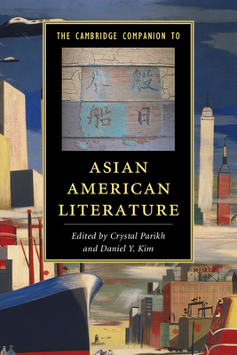 Camb Comp Asian American Literature - Parikh, Crystal (Editor), and Kim, Daniel Y (Editor)