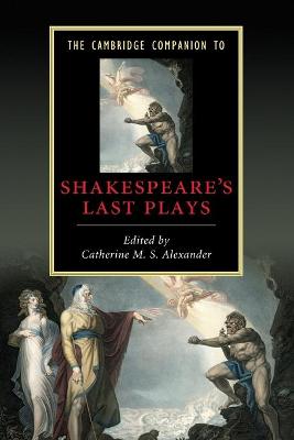 Camb Comp Shakespeare's Last Plays - Alexander, Catherine M S (Editor)