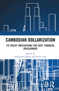 Cambodian Dollarization: Its Policy Implications for Ldcs' Financial Development