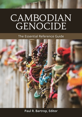 Cambodian Genocide: The Essential Reference Guide - Bartrop, Paul R., Professor (Editor)