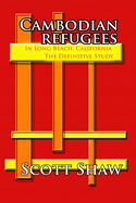 Cambodian Refugees in Long Beach, California: The Definitive Study