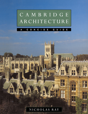 Cambridge Architecture: A Concise Guide - Nicholas, Ray, and Ray, Nicholas
