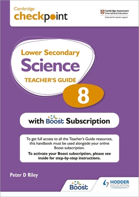 Cambridge Checkpoint Lower Secondary Science Teacher's Guide 8 with Boost Subscription: Third Edition - Riley, Peter