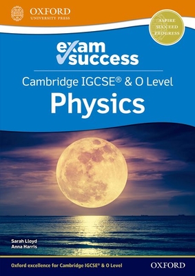 Cambridge IGCSE (R) & O Level Physics: Exam Success - Harris, Anna, and Lloyd, Sarah