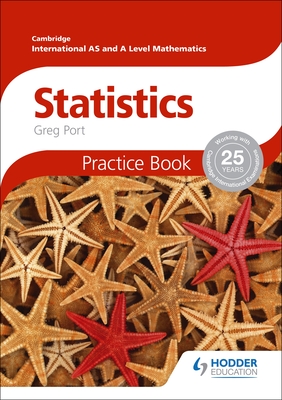 Cambridge International A/AS Mathematics, Statistics: Practice Book - Port, Greg