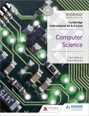Cambridge International as & a Level Computer Science: Hodder Education Group - Watson, David, and Williams, Helen