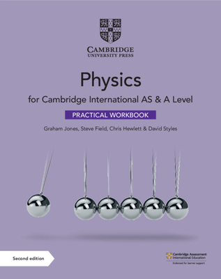 Cambridge International AS & A Level Physics Practical Workbook - Jones, Graham, and Field, Steve, and Hewlett, Chris