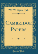 Cambridge Papers (Classic Reprint)