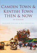 Camden Town & Kentish Town Then & Now: Then & Now