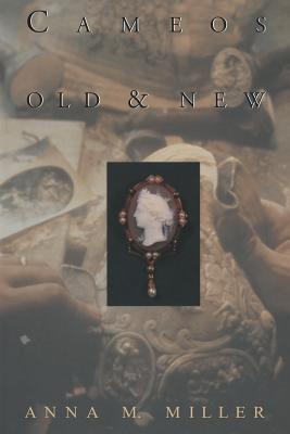 Cameos Old & New - Miller, Anna M, G.G., RMV (Editor)