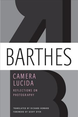 Camera Lucida: Reflections on Photography - Barthes, Roland, Professor, and Howard, Richard (Translated by)