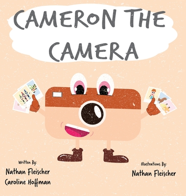 Cameron the Camera - Fleischer, Nathan, and Hoffman, Caroline