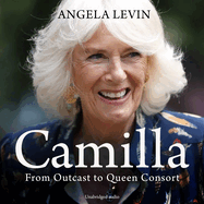 Camilla: From Outcast to Queen Consort