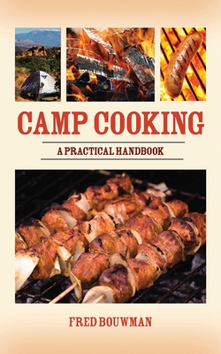 Camp Cooking: A Practical Handbook - Bouwman, Fred