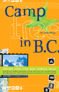 Camp Free in B.C.: Explore, Hike, Fish, Bike, Paddle, Relax
