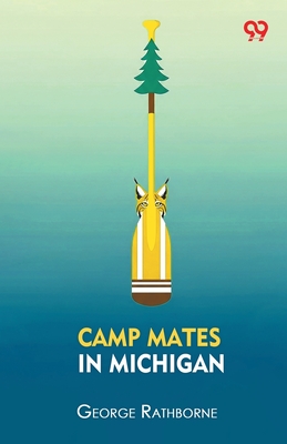 Camp Mates In Michigan - Rathborne, George
