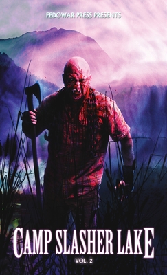 Camp Slasher Lake: Volume Two - Hitz, D W