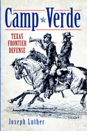Camp Verde: Texas Frontier Defense