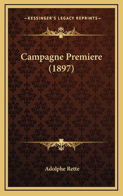 Campagne Premiere (1897) - Rette, Adolphe