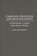 Campaign Strategies and Message Design: A Practitioner's Guide from Start to Finish