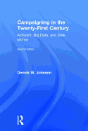 Campaigning in the Twenty-First Century: Activism, Big Data, and Dark Money