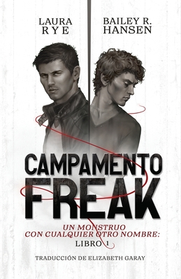 Campamento Freak - Rye, Laura, and Hansen, Bailey R, and Garay, Elizabeth (Translated by)