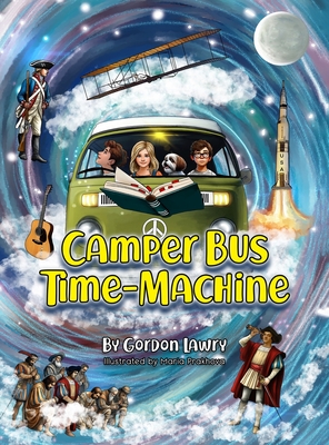 Camper Bus Time Machine - Lawry, Gordon R, and Sexton, Chloe W (Editor)