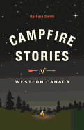 Campfire Stories of Western Canada