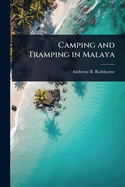 Camping and Tramping in Malaya