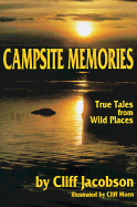 Campsite Memories: True Tales from Wild Places