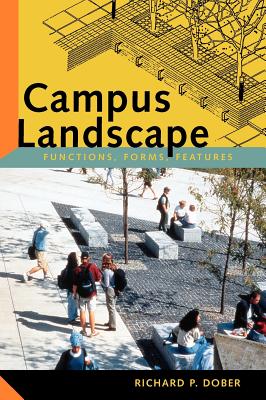 Campus Landscape: Functions, Forms, Features - Dober, Richard P